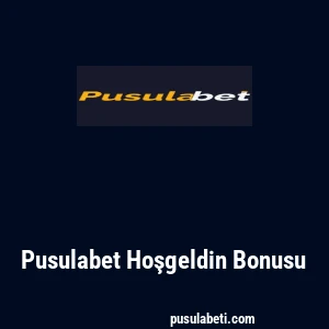 Pusulabet Hoşgeldin Bonusu