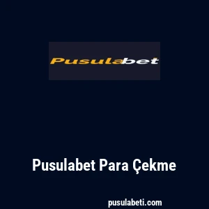 Pusulabet Para Çekme