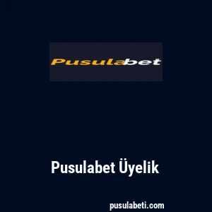 Pusulabet Üyelik
