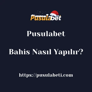 Pusulabet Bahis Nasıl Yapılır?