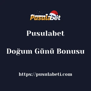 Pusulabet Doğum Günü Bonusu