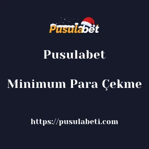 Pusulabet Minimum Para Çekme