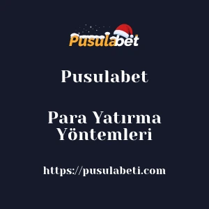 Pusulabet Para Yatırma Yöntemleri