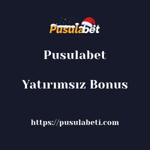 Pusulabet Yatırımsız Bonus