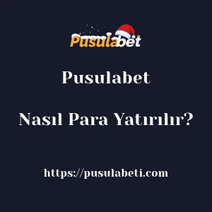 Pusulabet'ya Nasıl Para Yatırılır?